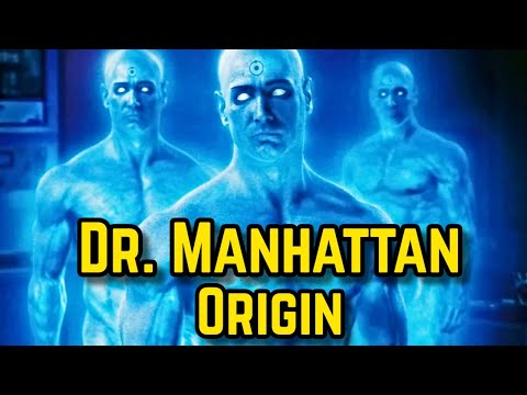 Dr. Manhattan Origins - This Extremely Complex God-Like Anti-Hero Can Vapourise Us With His Thoughts