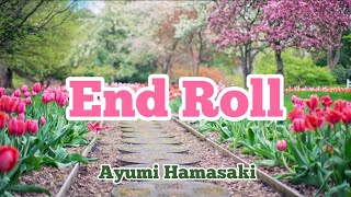 Ayumi Hamasaki - End Roll (Romaji/English)