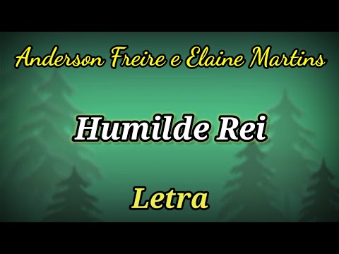 Humilde Rei (LETRA) Anderson Freire e Elaine Martins