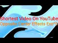 Shortest Video On YouTube In Opposite Center Effects Exo 5