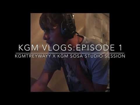 KGM Vlogs Episode 1: KGMTreywayy X KGM Sosa Studio Session