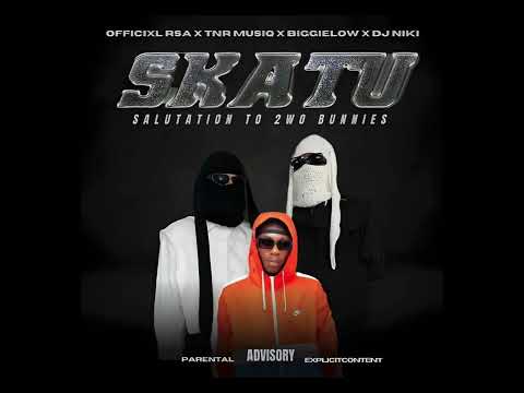 Officixl Rsa-Skatu [Salutation To 2woBunnies Feat.T&RMusiq ,Biggey Low & Dj Niki