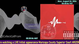 Initial appearance Maricopa County Superior Court ARIZONA 08/24/2026 PM Stream
