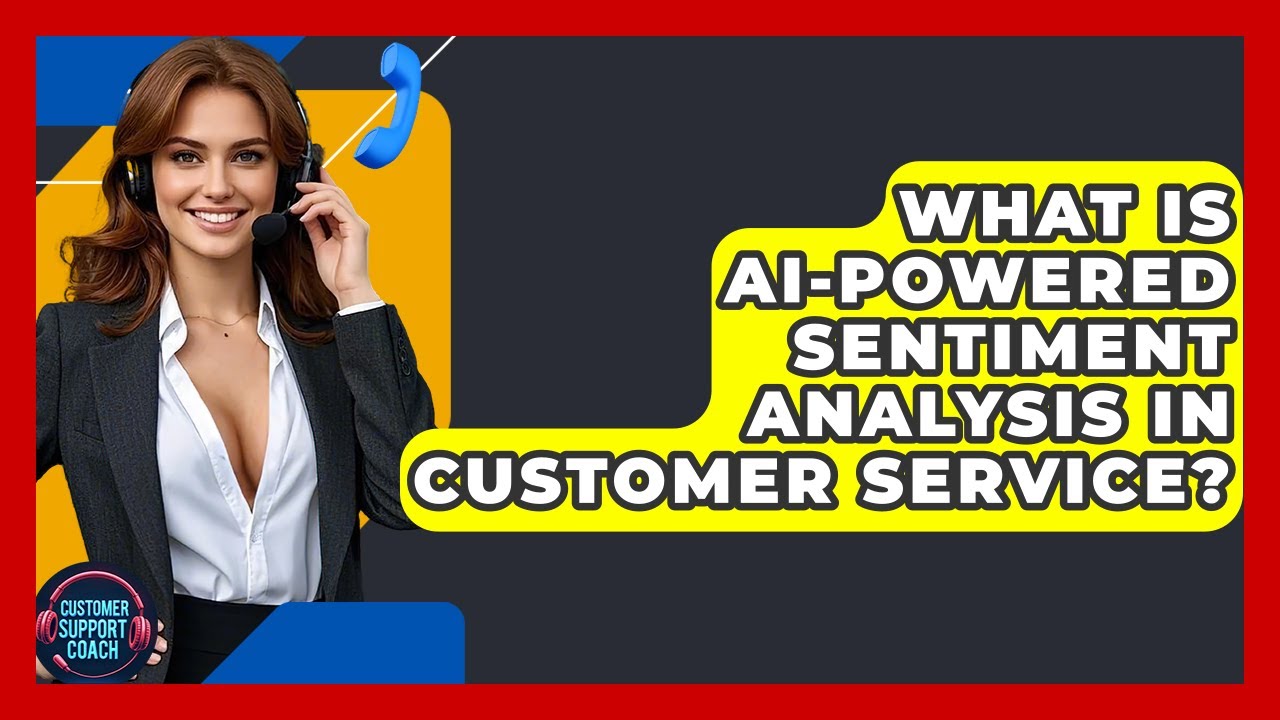 What Is AI-Powered Sentiment Analysis In Customer Service? - Customer Support Coach