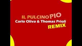 IL PULCINO PIO (Carlo Oliva & Thomas Prioli Remix) Audio Preview