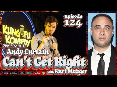 Kung Fu Comedy (Andy Curtain) | Can't Get Right with Kurt Metzger