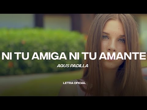 Agus Padilla - Ni Tu Amiga Ni Tu Amante (Lyric Video/Letra) | CantoYo
