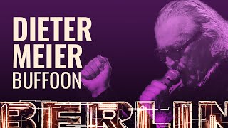 Dieter Meier - Buffoon [BERLIN LIVE]