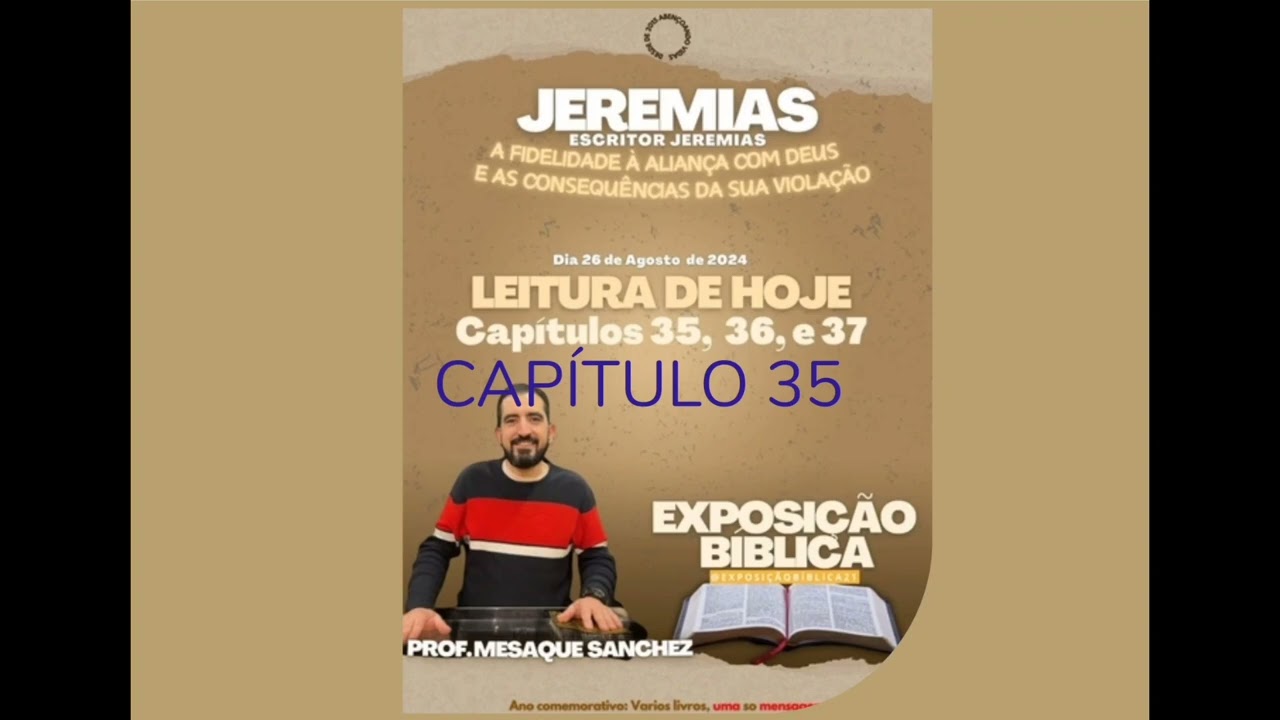 DÉCIMO SEGUNDO DIA DE EXPOSIÇÃO DE JEREMIAS, CAPÍTULOS 35 AO 37, PROFESSOR: MESAQUE SANCHES.