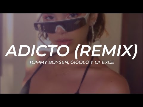 Tommy Boysen, Gigolo Y La Exce - Adicto (Remix) || LETRA