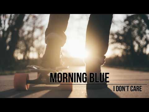 Morning Blue - I Don‘t Care