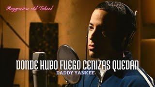 Daddy Yankee -  Donde Hubo Fuego Cenizas Quedan