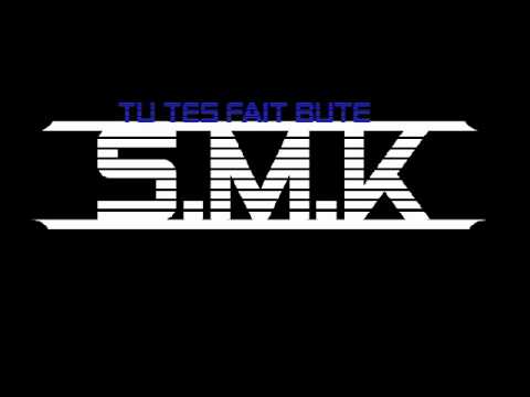 SMK - Tu tes Fait buté