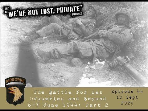 EP44 – The Battle for Les Droueries: Part 2