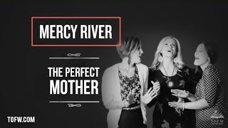 MERCY RIVER: The Perfect Mother