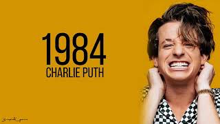 Charlie Puth-1984 (Lyrics)