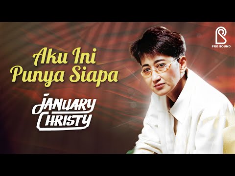 Aku Ini Punya Siapa - January Christy
