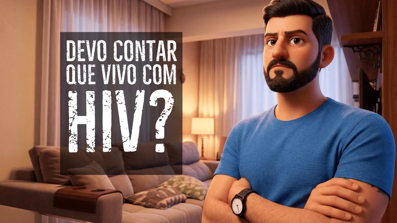 QUEM DEVE CONTAR OU NÃO QUE VIVE COM HIV?