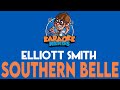 Elliott Smith - Southern Belle (Karaoke)