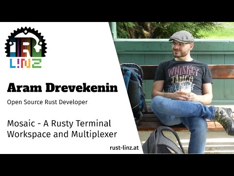 Rust Linz, January 2021 - Aram Drevekenin - Mosaic, A Rusty Terminal Workspace