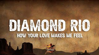 Diamond Rio - How Your Love Makes Me Feel (Lyrics)