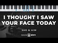 I Thought I Saw Your Face Today She Him KARAOKE PIANO