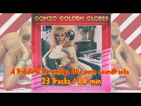 Gonzo Golden Globes - A tribute to the vintage 80s porn soundtracks [85min full mix]