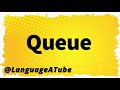 Queue Pronunciation ⚡️ How To Pronounce Queue!
