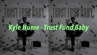 Download lagu Kyle Hume - Trust Fund Baby 中文歌詞 翻譯 (Lyrics) mp3