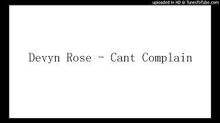 Devyn Rose - Cant Complain