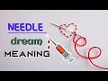 Needle dream meaning and symbolism