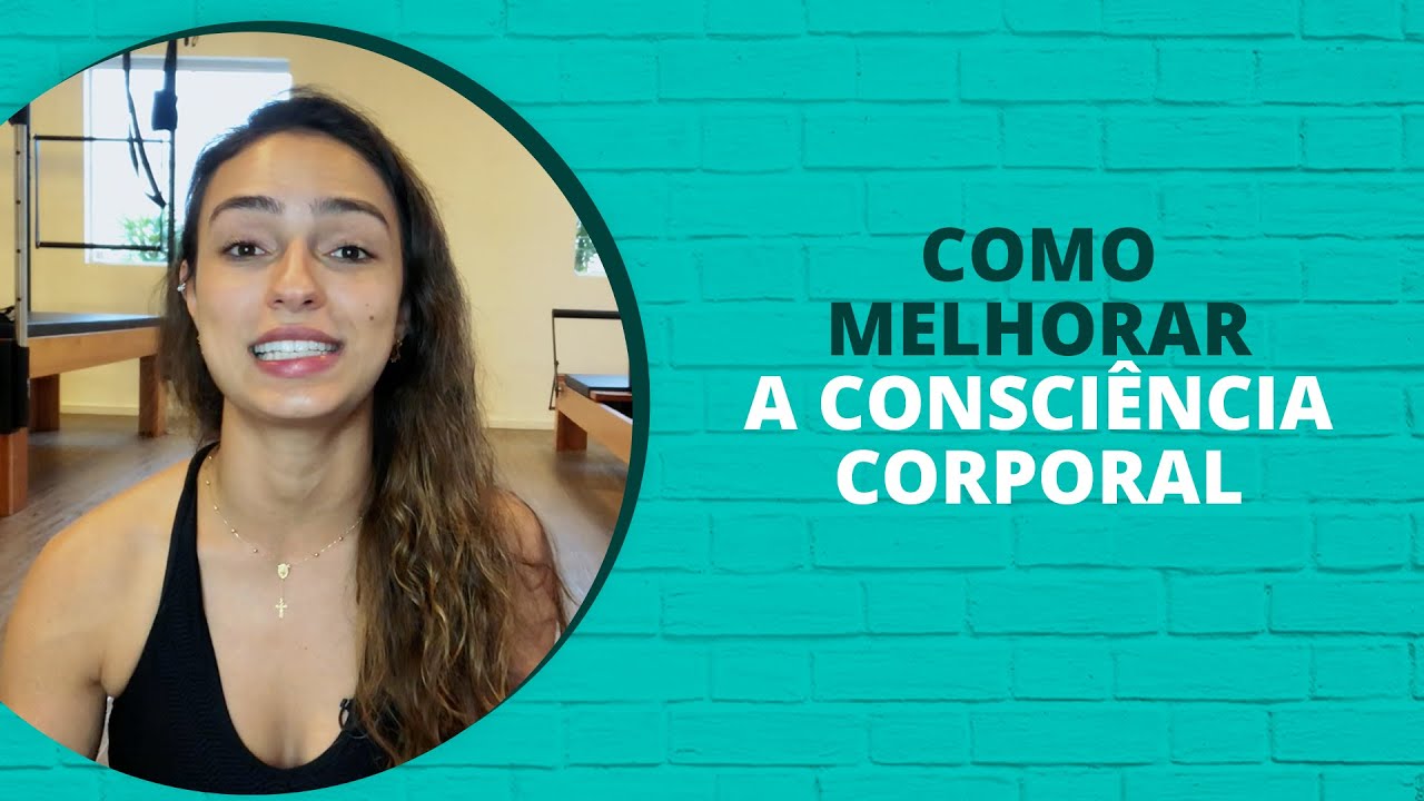 5 dicas para desenvolver Consciência Corporal