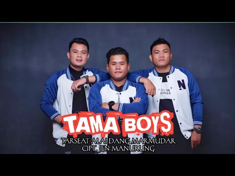 TARSEAT ALAI DANG MARMUDAR - TAMA BOYS , Cipt. Jen Manurung