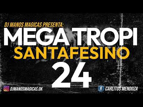 MEGA TROPI SANTAFESINO 24 - DJ MANOS MAGICAS