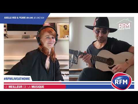 Ycare & Axelle Red - D'autres que nous / I don't care (Je m'en moque) - RFM Live @ Home