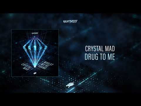 Crystal Mad - Drug To Me