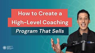 How to Create a High-Level Coaching Program That Sells