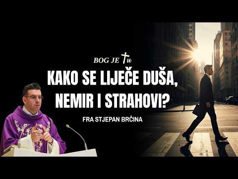 Kako se liječe duša, nemir i strahovi? - odgovara fra STJEPAN BRČINA
