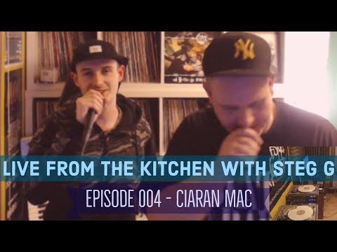 Live from the Kitchen with Steg G - Episode 004 - special guest Ciaran Mac