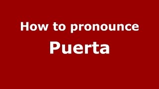 How to pronounce Puerta