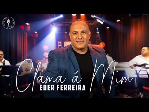 Eder Ferreira - Clama á Mim (Clipe Oficial)