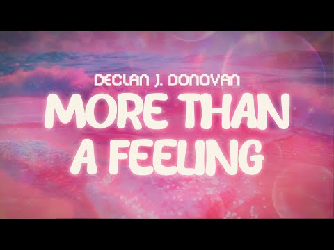 declan j. donovan  ✨ more than a feeling ✨ ~ lyrics