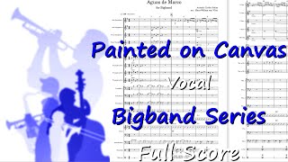 Painted on Canvas - vocal Big Band arrangement from the lovely Gregory Porter ballad