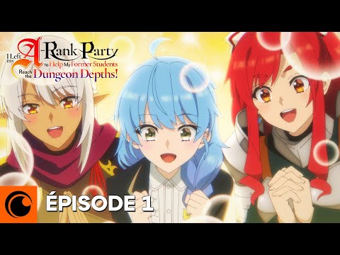 I Left my A-Rank Party to Help My Former Students Reach the Dungeon Depths! - Épisode 1 - VOSTFR