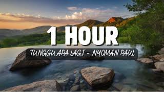 Download lagu 1 Hour Tunggu Apa Lagi - Nyoman Paul mp3