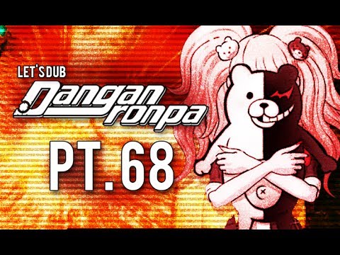 Dangan Ronpa Let's Dub Pt. 68: Apocalypse