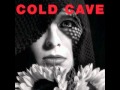 Cold Cave - Alchemy Around You 