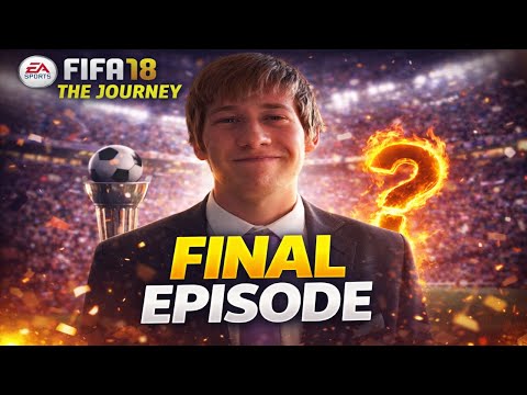 FIFA 18 THE JOURNEY Walkthrough FINAL EPISODE
