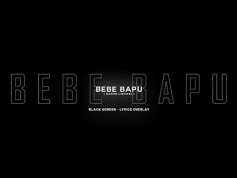 Bebe Bapu - Harsh Likhari | Black Screen Lyrics Overlay | Lyrics Status