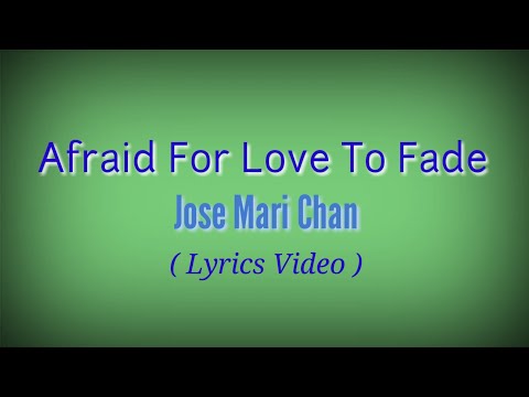 Afraid For Love To Fade (Lyrics Video)by Jose Mari Chan